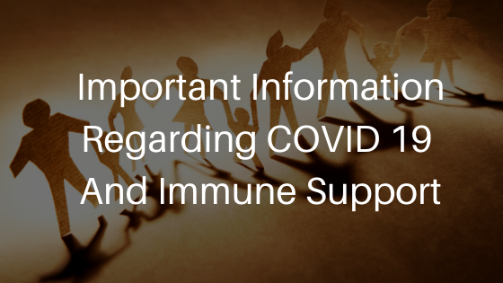 Important Information Regarding COVID 19 And Immune Support